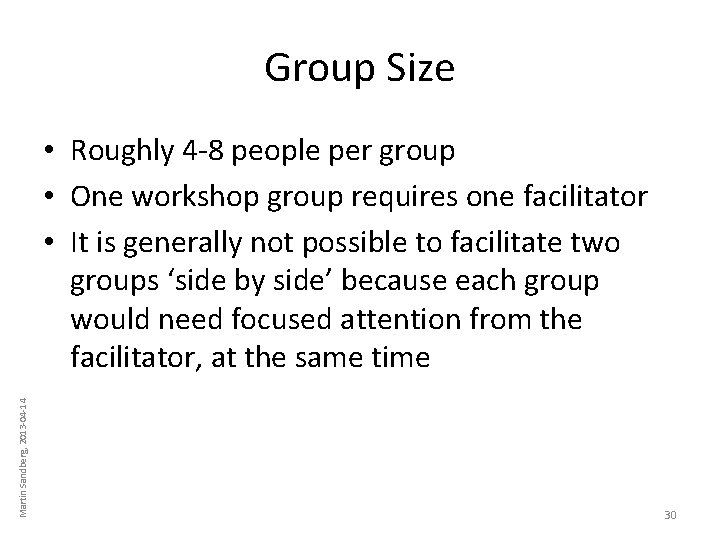 Group Size Martin Sandberg, 2013 -04 -14 • Roughly 4 -8 people per group Group Size Martin Sandberg, 2013 -04 -14 • Roughly 4 -8 people per group