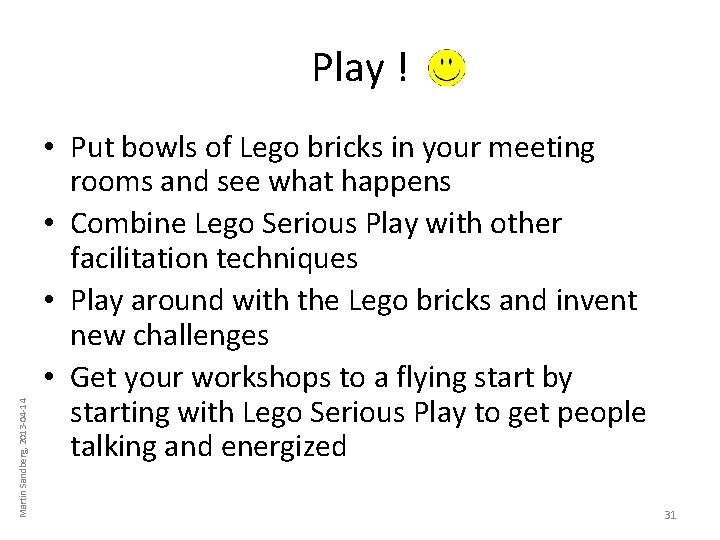 Martin Sandberg, 2013 -04 -14 Play ! • Put bowls of Lego bricks in Martin Sandberg, 2013 -04 -14 Play ! • Put bowls of Lego bricks in