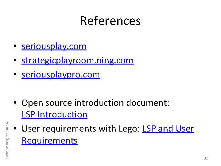 References Martin Sandberg, 2013 -04 -14 • seriousplay. com • strategicplayroom. ning. com • References Martin Sandberg, 2013 -04 -14 • seriousplay. com • strategicplayroom. ning. com •