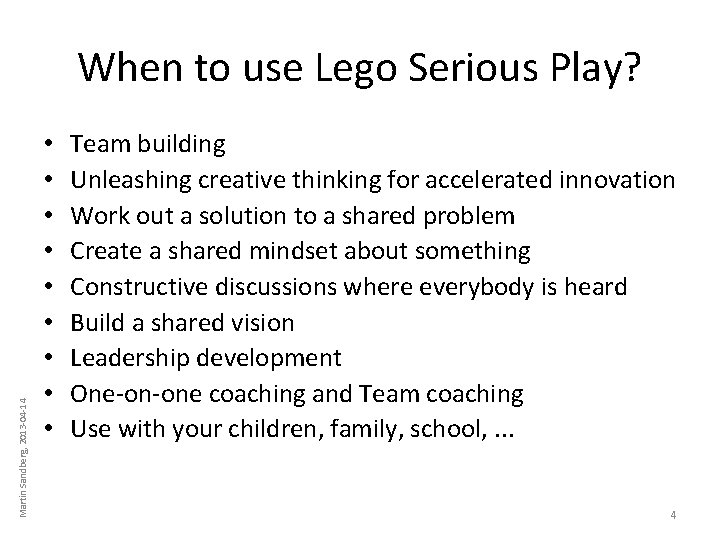 Martin Sandberg, 2013 -04 -14 When to use Lego Serious Play? • • • Martin Sandberg, 2013 -04 -14 When to use Lego Serious Play? • • •