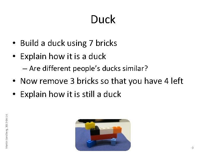Duck • Build a duck using 7 bricks • Explain how it is a Duck • Build a duck using 7 bricks • Explain how it is a