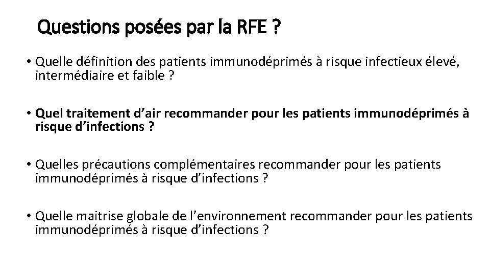 Questions posées par la RFE ? • Quelle définition des patients immunodéprimés à risque