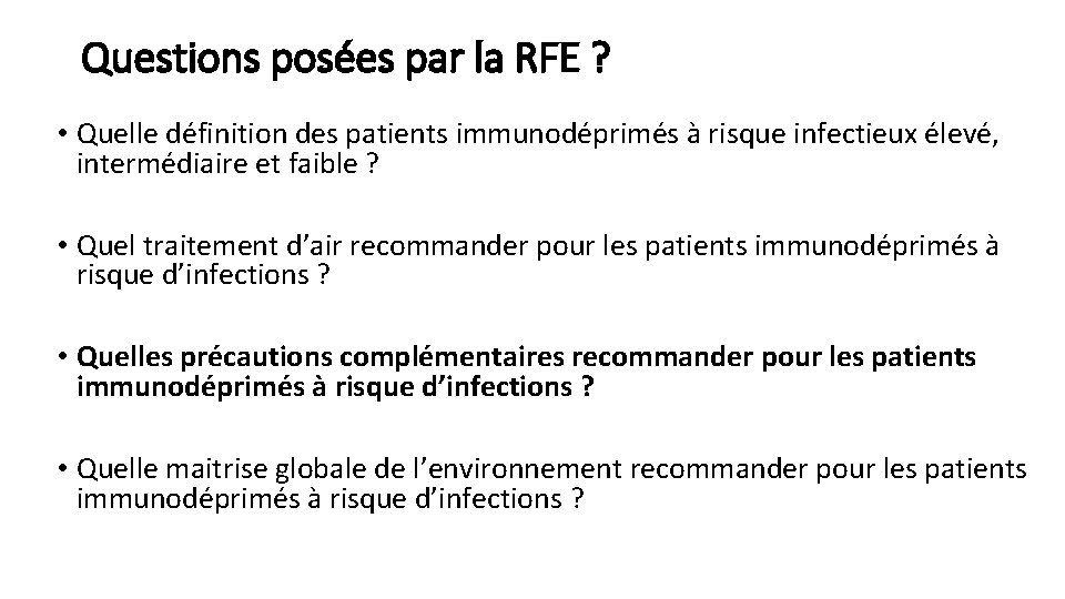 Questions posées par la RFE ? • Quelle définition des patients immunodéprimés à risque