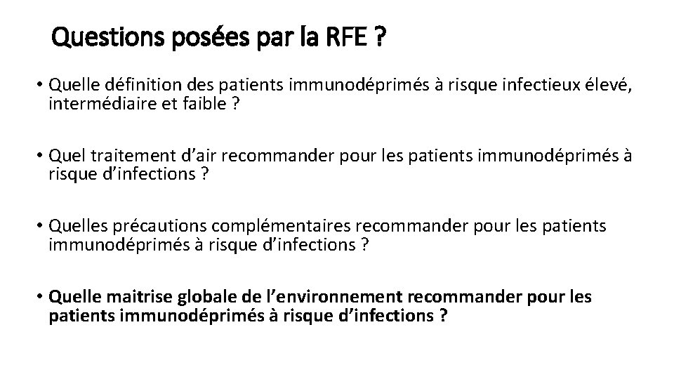 Questions posées par la RFE ? • Quelle définition des patients immunodéprimés à risque