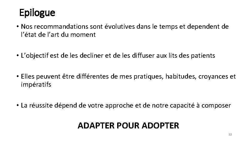 Epilogue • Nos recommandations sont évolutives dans le temps et dependent de l’état de