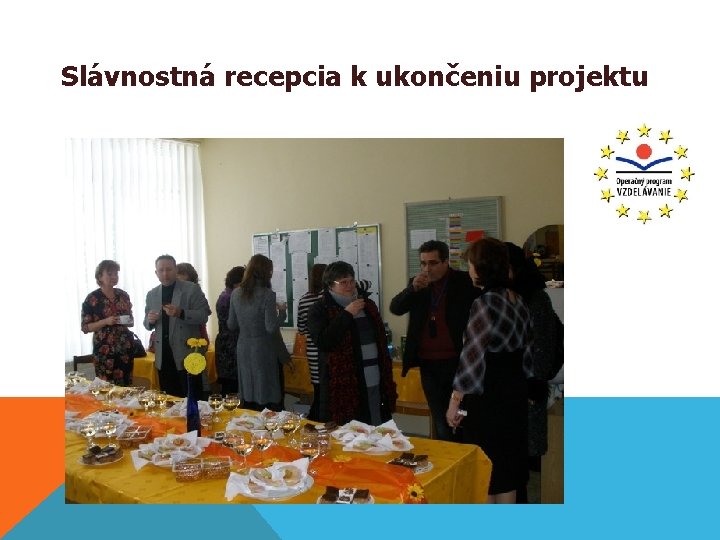 Slávnostná recepcia k ukončeniu projektu 