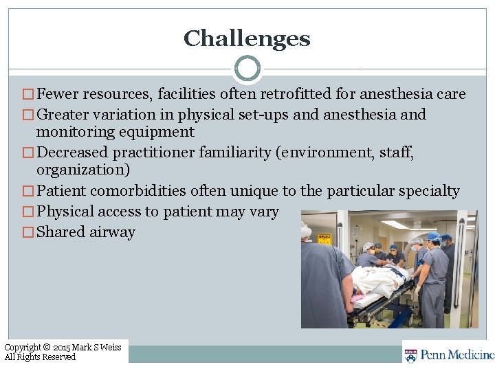 Challenges � Fewer resources, facilities often retrofitted for anesthesia care � Greater variation in Challenges � Fewer resources, facilities often retrofitted for anesthesia care � Greater variation in