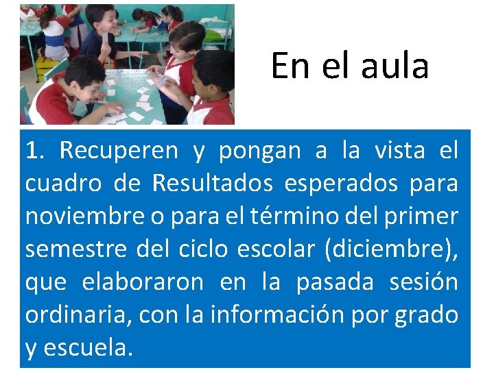 En el aula 1. Recuperen y pongan a la vista el cuadro de Resultados