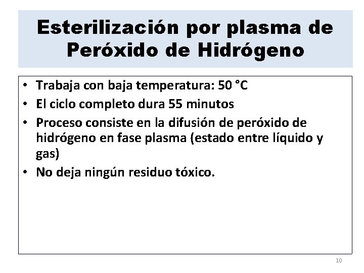 Esterilización por plasma de Peróxido de Hidrógeno • Trabaja con baja temperatura: 50 °C
