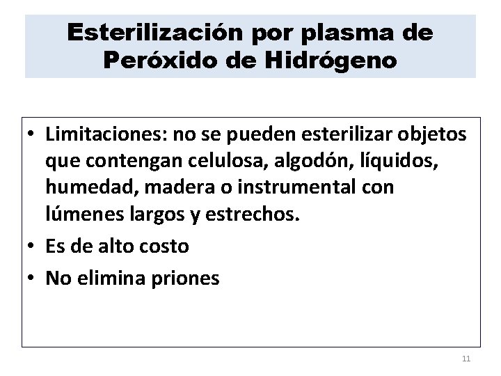 Esterilización por plasma de Peróxido de Hidrógeno • Limitaciones: no se pueden esterilizar objetos