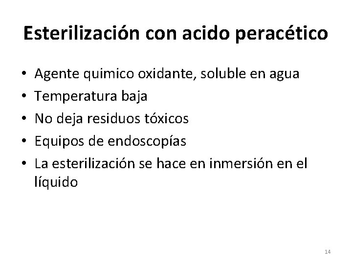 Esterilización con acido peracético • • • Agente quimico oxidante, soluble en agua Temperatura