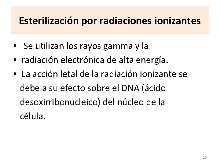 Esterilización por radiaciones ionizantes • Se utilizan los rayos gamma y la • radiación