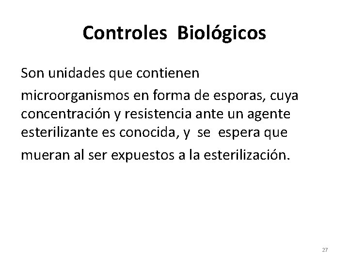 Controles Biológicos Son unidades que contienen microorganismos en forma de esporas, cuya concentración y