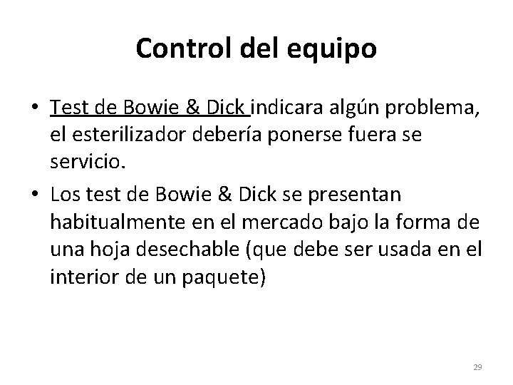 Control del equipo • Test de Bowie & Dick indicara algún problema, el esterilizador