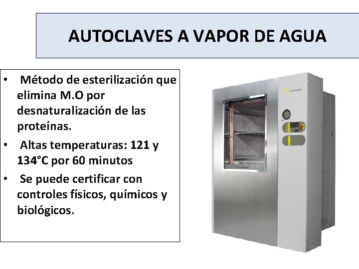 AUTOCLAVES A VAPOR DE AGUA • Método de esterilización que elimina M. O por