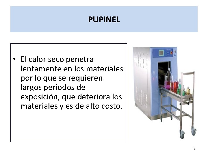 PUPINEL • El calor seco penetra lentamente en los materiales por lo que se