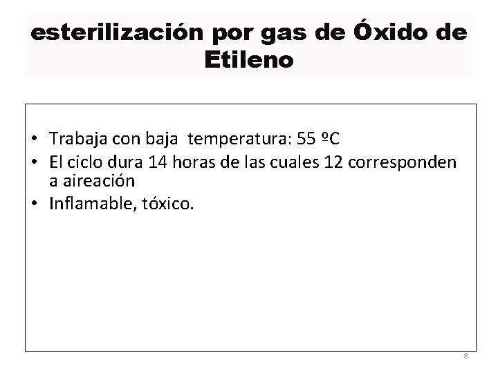 esterilización por gas de Óxido de Etileno • Trabaja con baja temperatura: 55 ºC