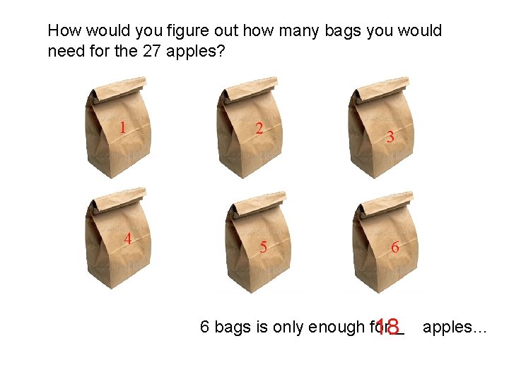 How would you figure out how many bags you would need for the 27 How would you figure out how many bags you would need for the 27