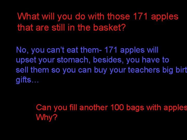 What will you do with those 171 apples that are still in the basket? What will you do with those 171 apples that are still in the basket?