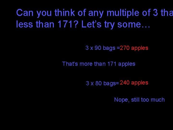 Can you think of any multiple of 3 tha less than 171? Let’s try Can you think of any multiple of 3 tha less than 171? Let’s try