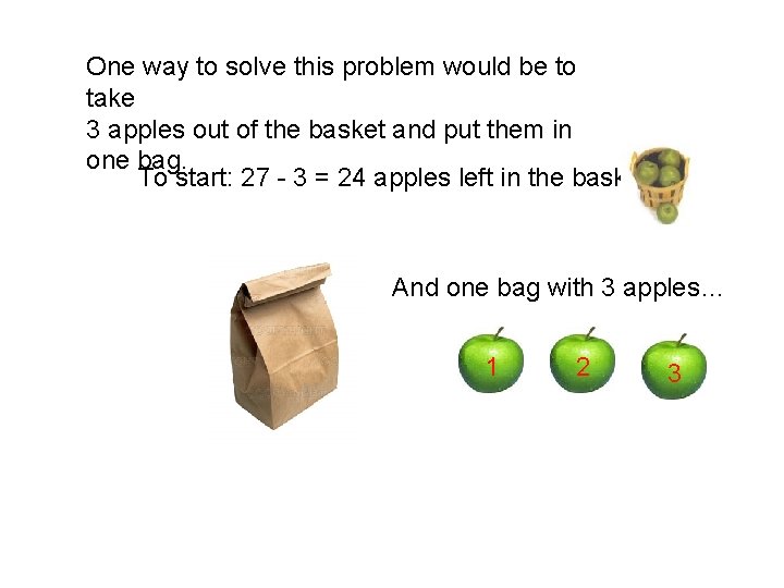 One way to solve this problem would be to take 3 apples out of One way to solve this problem would be to take 3 apples out of