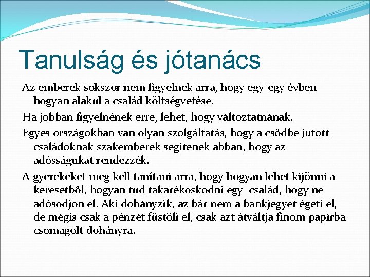 Tanulság és jótanács Az emberek sokszor nem figyelnek arra, hogy egy-egy évben hogyan alakul Tanulság és jótanács Az emberek sokszor nem figyelnek arra, hogy egy-egy évben hogyan alakul