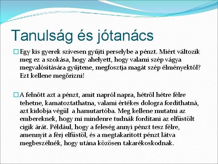 Tanulság és jótanács �Egy kis gyerek szívesen gyűjti perselybe a pénzt. Miért változik meg Tanulság és jótanács �Egy kis gyerek szívesen gyűjti perselybe a pénzt. Miért változik meg
