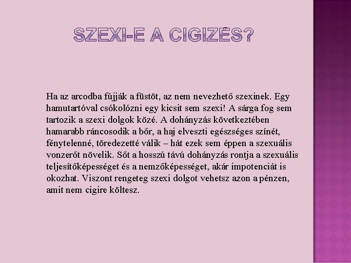 Ha az arcodba fújják a füstöt, az nem nevezhető szexinek. Egy hamutartóval csókolózni egy Ha az arcodba fújják a füstöt, az nem nevezhető szexinek. Egy hamutartóval csókolózni egy