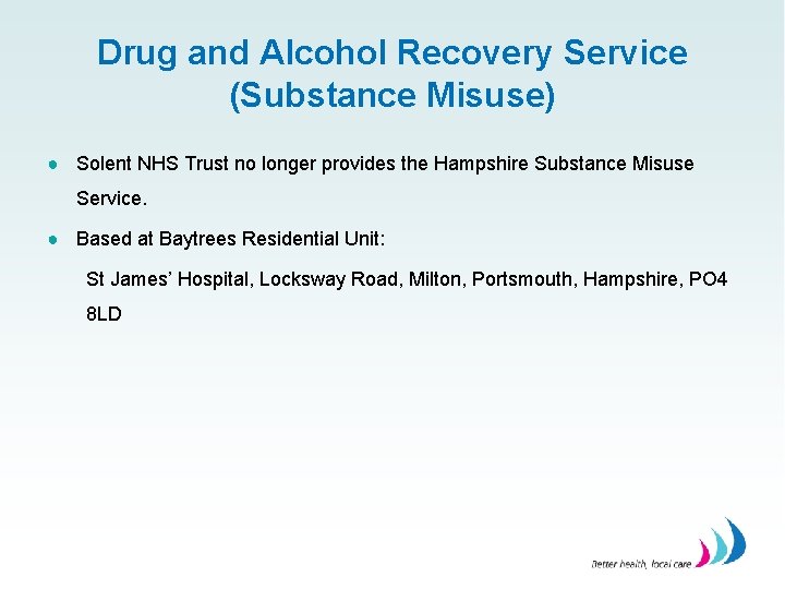 Drug and Alcohol Recovery Service (Substance Misuse) ● Solent NHS Trust no longer provides