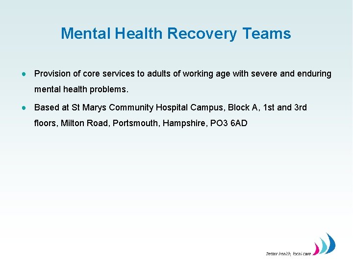 Mental Health Recovery Teams ● Provision of core services to adults of working age