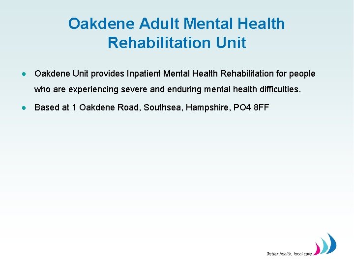 Oakdene Adult Mental Health Rehabilitation Unit ● Oakdene Unit provides Inpatient Mental Health Rehabilitation