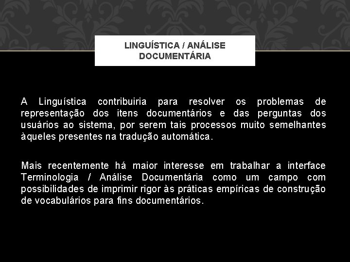 LINGUÍSTICA / ANÁLISE DOCUMENTÁRIA A Linguística contribuiria para resolver os problemas de representação dos