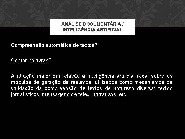 ANÁLISE DOCUMENTÁRIA / INTELIGÊNCIA ARTIFICIAL Compreensão automática de textos? Contar palavras? A atração maior