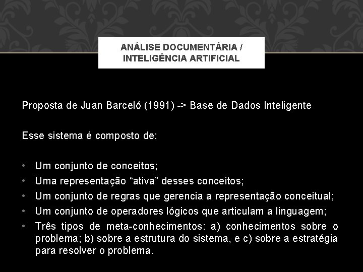 ANÁLISE DOCUMENTÁRIA / INTELIGÊNCIA ARTIFICIAL Proposta de Juan Barceló (1991) -> Base de Dados