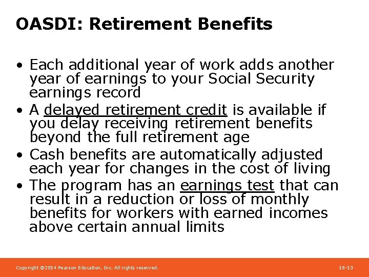 OASDI: Retirement Benefits • Each additional year of work adds another year of earnings