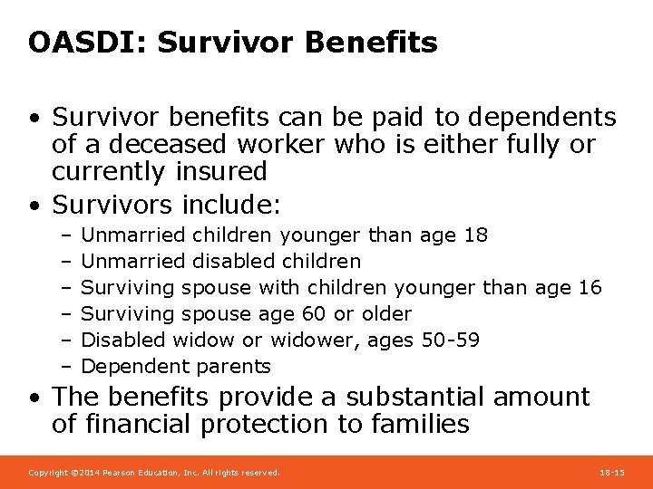 OASDI: Survivor Benefits • Survivor benefits can be paid to dependents of a deceased