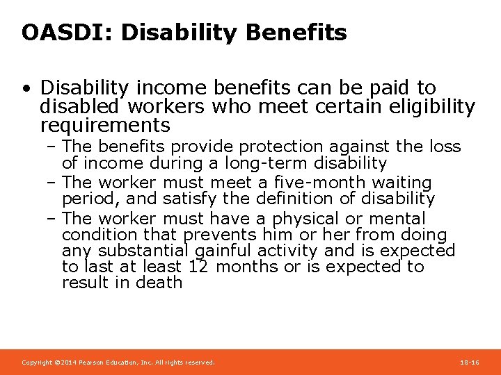 OASDI: Disability Benefits • Disability income benefits can be paid to disabled workers who