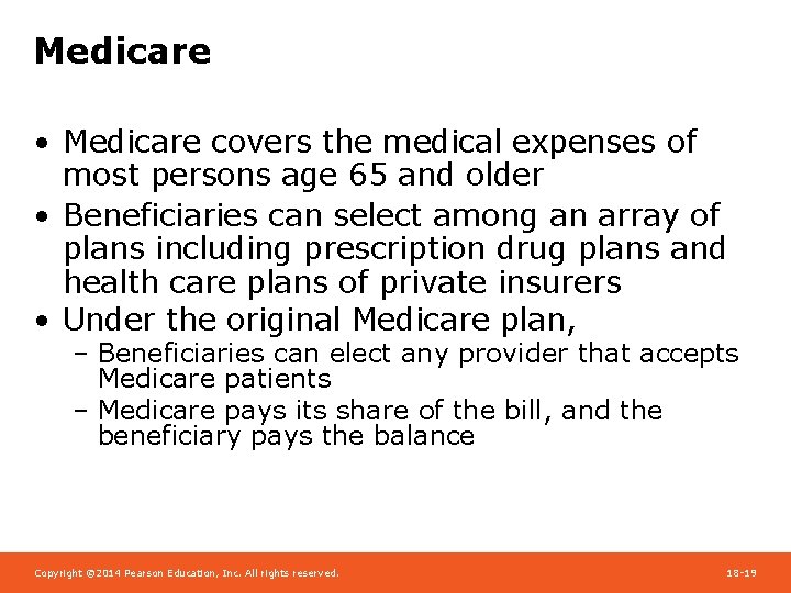 Medicare • Medicare covers the medical expenses of most persons age 65 and older