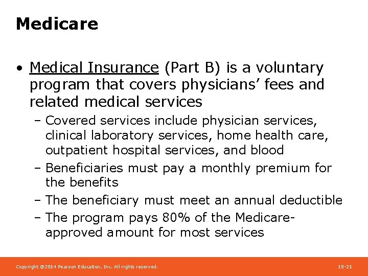 Medicare • Medical Insurance (Part B) is a voluntary program that covers physicians’ fees