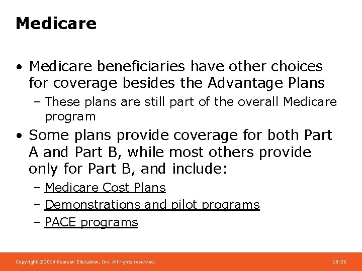 Medicare • Medicare beneficiaries have other choices for coverage besides the Advantage Plans –