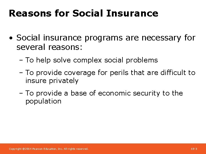 Reasons for Social Insurance • Social insurance programs are necessary for several reasons: –