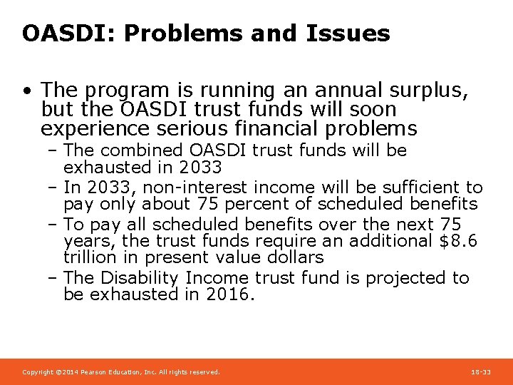 OASDI: Problems and Issues • The program is running an annual surplus, but the