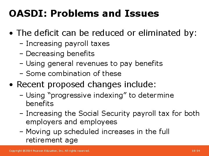 OASDI: Problems and Issues • The deficit can be reduced or eliminated by: –