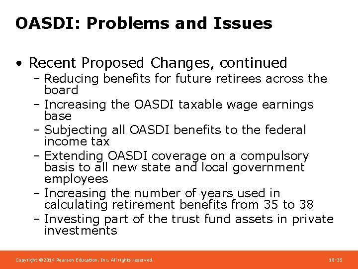 OASDI: Problems and Issues • Recent Proposed Changes, continued – Reducing benefits for future