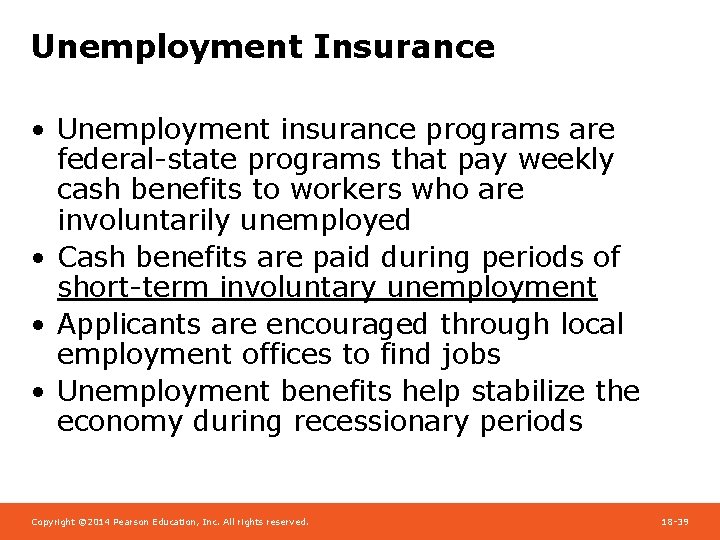 Unemployment Insurance • Unemployment insurance programs are federal-state programs that pay weekly cash benefits