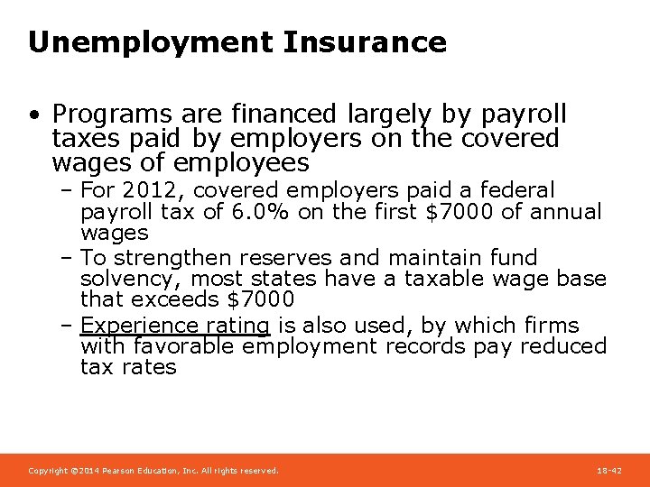 Unemployment Insurance • Programs are financed largely by payroll taxes paid by employers on