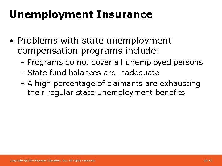 Unemployment Insurance • Problems with state unemployment compensation programs include: – Programs do not