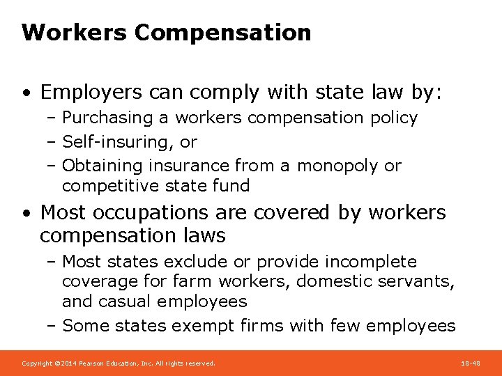 Workers Compensation • Employers can comply with state law by: – Purchasing a workers