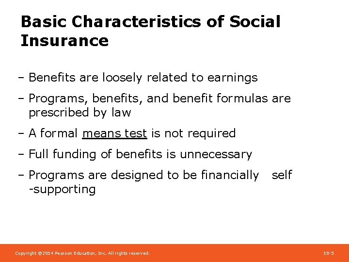Basic Characteristics of Social Insurance – Benefits are loosely related to earnings – Programs,