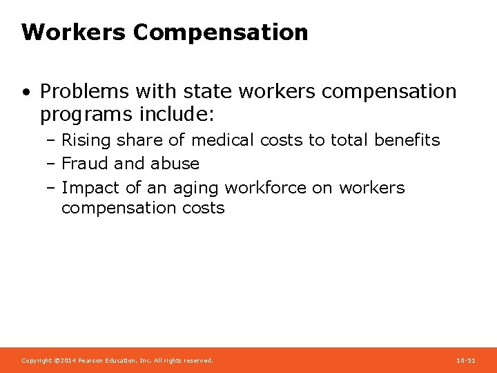 Workers Compensation • Problems with state workers compensation programs include: – Rising share of